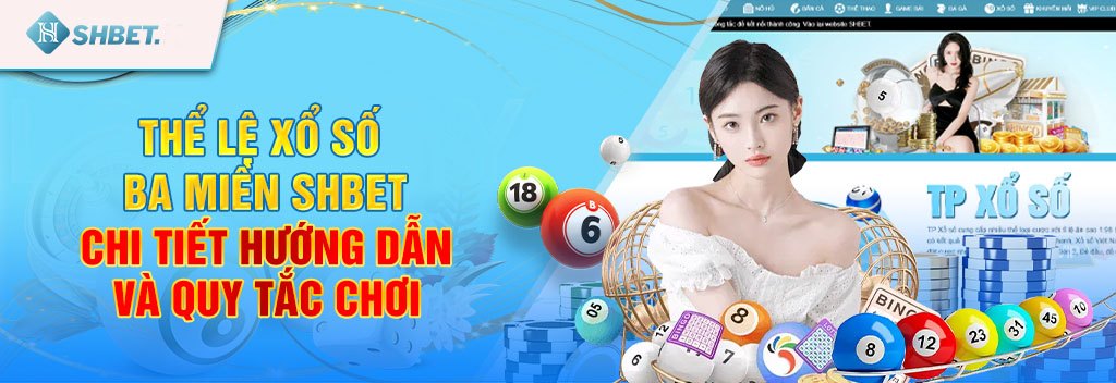 Xổ số ba miền SHBET - Đánh bại may mắn với tỷ lệ thắng lớn 3 Thể lệ xổ số ba miền SHBET - chi tiết hướng dẫn và quy tắc chơi